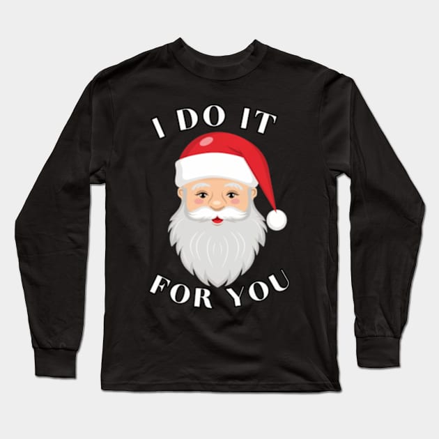 I do it for you, Christmas Hoodie Long Sleeve T-Shirt by designe stor 